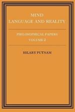 Philosophical Papers: Volume 2, Mind, Language and Reality