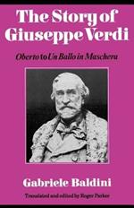 The Story of Giuseppe Verdi: Oberto to Un Ballo in Maschera