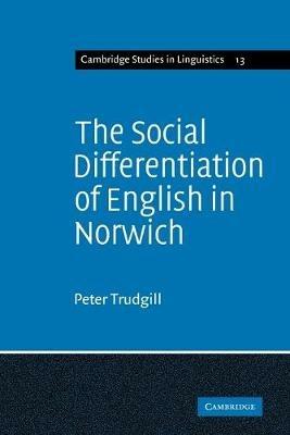 The Social Differentiation of English in Norwich - Peter Trudgill - cover