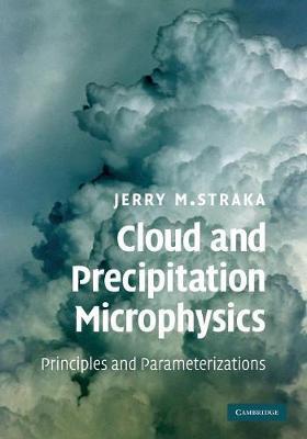 Cloud and Precipitation Microphysics: Principles and Parameterizations - Jerry M. Straka - cover
