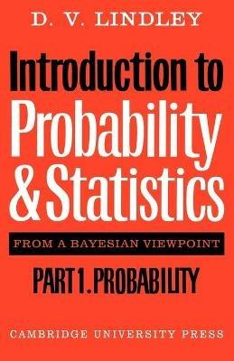 Introduction to Probability and Statistics from a Bayesian Viewpoint, Part 1, Probability - D. V. Lindley - cover