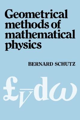 Geometrical Methods of Mathematical Physics - Bernard F. Schutz - cover