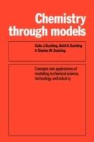 Chemistry Through Models: Concepts and Applications of Modelling in Chemical Science, Technology and Industry - Colin J. Suckling,Keith E. Suckling,Charles W. Suckling - cover