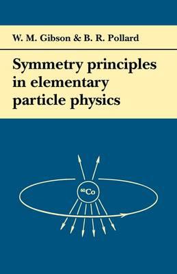 Symmetry Principles Particle Physics - W. M. Gibson,B. R. Pollard - cover