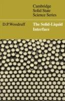 The Solid-Liquid Interface - D. P. Woodruff - cover
