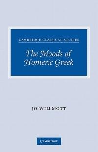 The Moods of Homeric Greek - Jo Willmott - cover