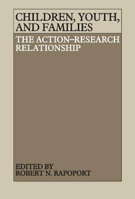Children, Youth, and Families: The Action-Research Relationship - cover