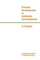 Process Development in Antibiotic Fermentations - C. T. Calam - cover