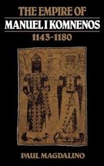 The Empire of Manuel I Komnenos, 1143–1180