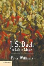 J. S. Bach: A Life in Music