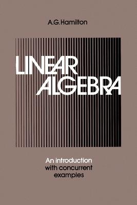 Linear Algebra: Volume 2: An Introduction with Concurrent Examples - A. G. Hamilton - cover