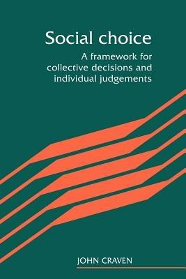 Social Choice: A Framework for Collective Decisions and Individual Judgements - cover