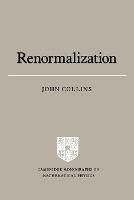 Renormalization: An Introduction to Renormalization, the Renormalization Group and the Operator-Product Expansion - John C. Collins - cover