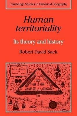 Human Territoriality: Its Theory and History - Robert David Sack - cover