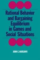 Rational Behaviour and Bargaining Equilibrium in Games and Social Situations