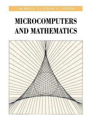 Microcomputers and Mathematics - James William Bruce,P. J. Giblin,P. J. Rippon - cover