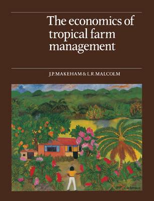 The Economics of Tropical Farm Management - J. P. Makeham,L. R. Malcolm - cover