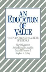 An Education of Value: The Purposes and Practices of Schools