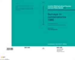 Surveys in Combinatorics 1985: Invited Papers for the Tenth British Combinatorial Conference - cover