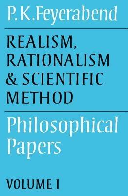 Realism, Rationalism and Scientific Method: Volume 1: Philosophical Papers - Paul K. Feyerabend - cover