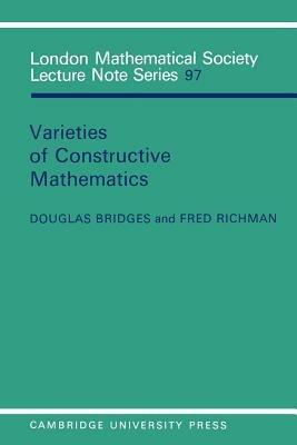 Varieties of Constructive Mathematics - Douglas Bridges,Fred Richman - cover