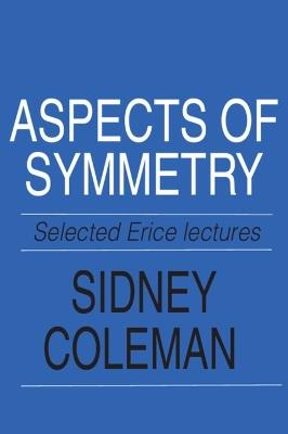 Aspects of Symmetry: Selected Erice Lectures - Sidney Coleman - cover