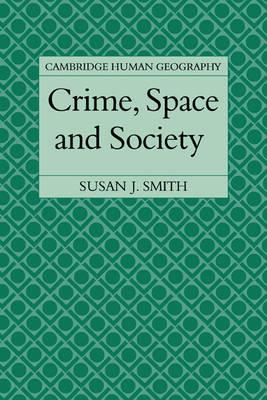 Crime, Space and Society - Susan J. Smith - cover