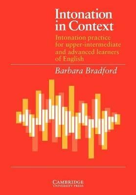 Intonation in Context Student's book: Intonation Practice for Upper-intermediate and Advanced Learners of English - Barbara Bradford - cover