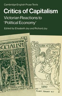 Critics of Capitalism: Victorian Reactions to 'Political Economy' - cover