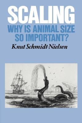 Scaling: Why is Animal Size so Important? - Knut Schmidt-Nielsen - cover