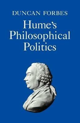 Hume's Philosophical Politics - Duncan Forbes - cover