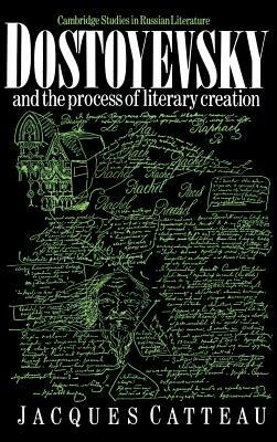 Dostoyevsky and the Process of Literary Creation - Jacques Catteau - cover