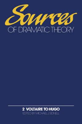 Sources of Dramatic Theory: Volume 2, Voltaire to Hugo - cover