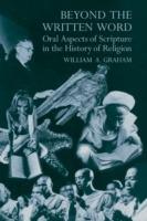 Beyond the Written Word: Oral Aspects of Scripture in the History of Religion - William Albert Graham - cover