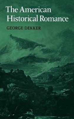 The American Historical Romance - George Dekker - cover