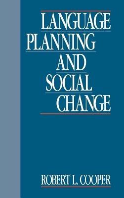 Language Planning and Social Change - Robert L. Cooper - cover