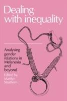 Dealing with Inequality: Analysing Gender Relations in Melanesia and Beyond - cover