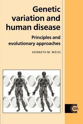 Genetic Variation and Human Disease: Principles and Evolutionary Approaches - Kenneth M. Weiss - cover