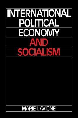 International Political Economy and Socialism - Marie Lavigne - cover