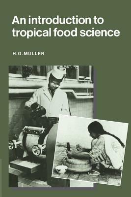 An Introduction to Tropical Food Science - Hans Gerd Muller - cover