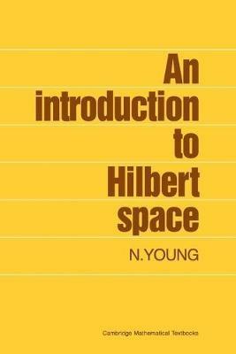 An Introduction to Hilbert Space - N. Young - cover