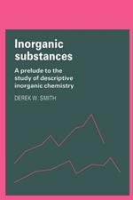 Inorganic Substances: A Prelude to the Study of Descriptive Inorganic Chemistry