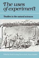 The Uses of Experiment: Studies in the Natural Sciences