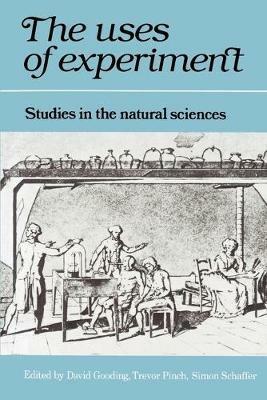 The Uses of Experiment: Studies in the Natural Sciences - cover