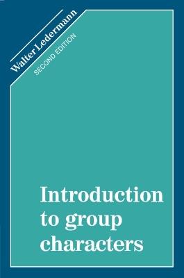 Introduction to Group Characters - Walter Ledermann - cover