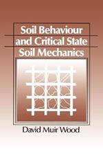 Soil Behaviour and Critical State Soil Mechanics