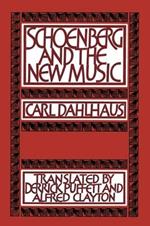 Schoenberg and the New Music: Essays by Carl Dahlhaus