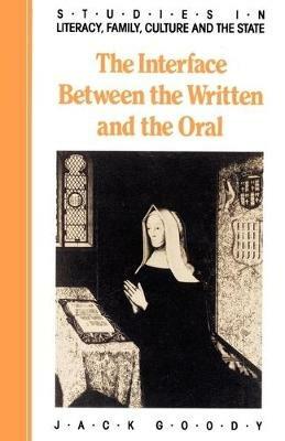 The Interface between the Written and the Oral - Jack Goody - cover