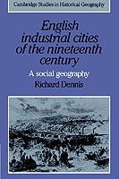 English Industrial Cities of the Nineteenth Century: A Social Geography