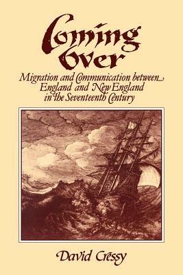 Coming Over: Migration and Communication Between England and New England in the Seventeenth Century - David Cressy - cover